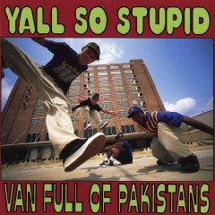 Yall So Stupid - Van Full Of Pakistans